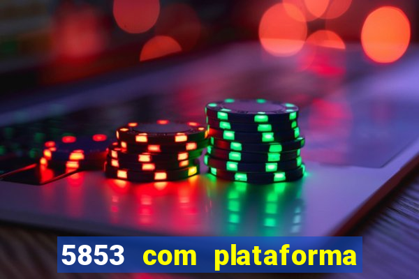 5853 com plataforma de jogos